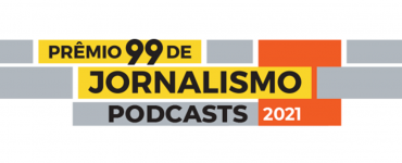 Inscrições abertas para o Prêmio 99 de Jornalismo