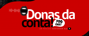 Santander lança podcast ‘Donas da Conta’