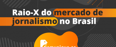 raio-x do mercado de jornalismo no Brasil