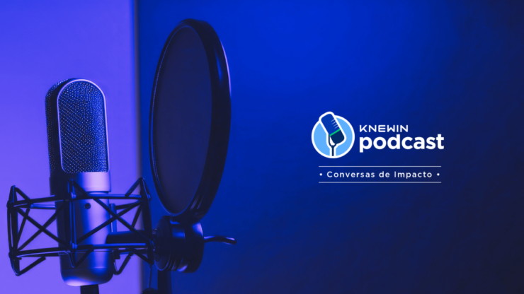 Knewin Podcast traz temporada especial: Conversas de Impacto