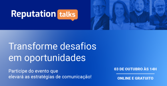 Reputation Talks: evento aborda gestão de reputação