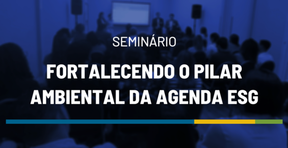 Campinas será sede do seminário “Fortalecendo o Pilar Ambiental da Agenda ESG”