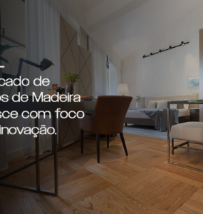 Mercado de pisos de madeira cresce com foco em inovação