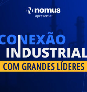 Nomus realiza evento Conexão Industrial com Grandes Líderes