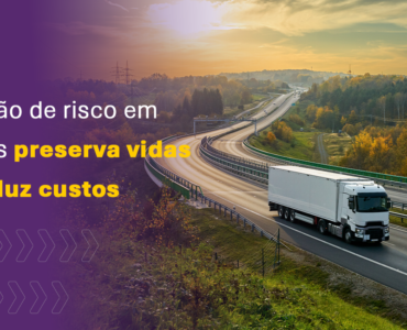 Gestão de risco em frotas preserva vidas e reduz custos