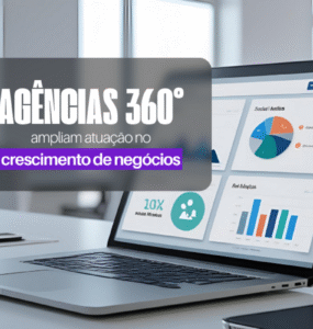Agências 360° ampliam atuação no crescimento de negócios