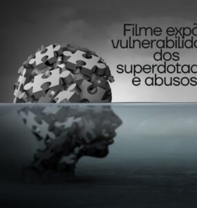 Filme expõe vulnerabilidade de superdotados a abusos