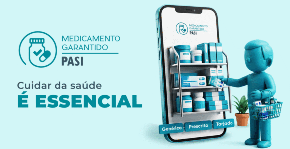 Medicamento Garantido: novo benefício do PASI