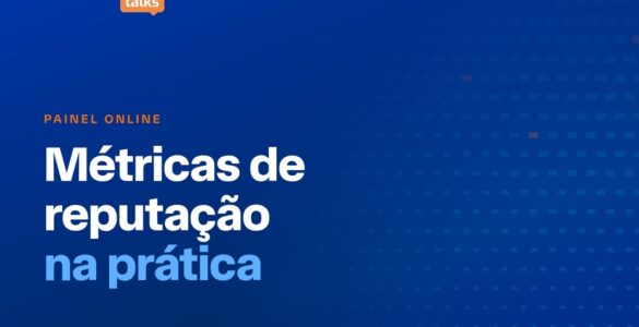 Reputation Talks debate métricas de reputação na prática